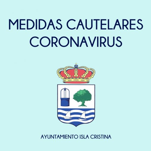 Comunicado del Ayuntamiento de Isla Cristina sobre las Medidas cautelares respecto al Corona Virus