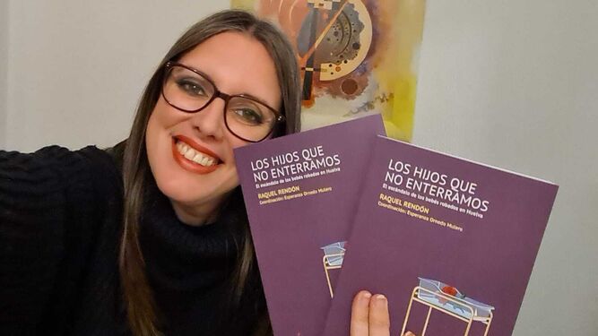 El escándalo de los bebés robados en Huelva “Nuevo libro de la periodista isleña Raquel Rendón