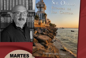 Presentación del libro «Ser Orilla. Estampas de Isla Cristina»