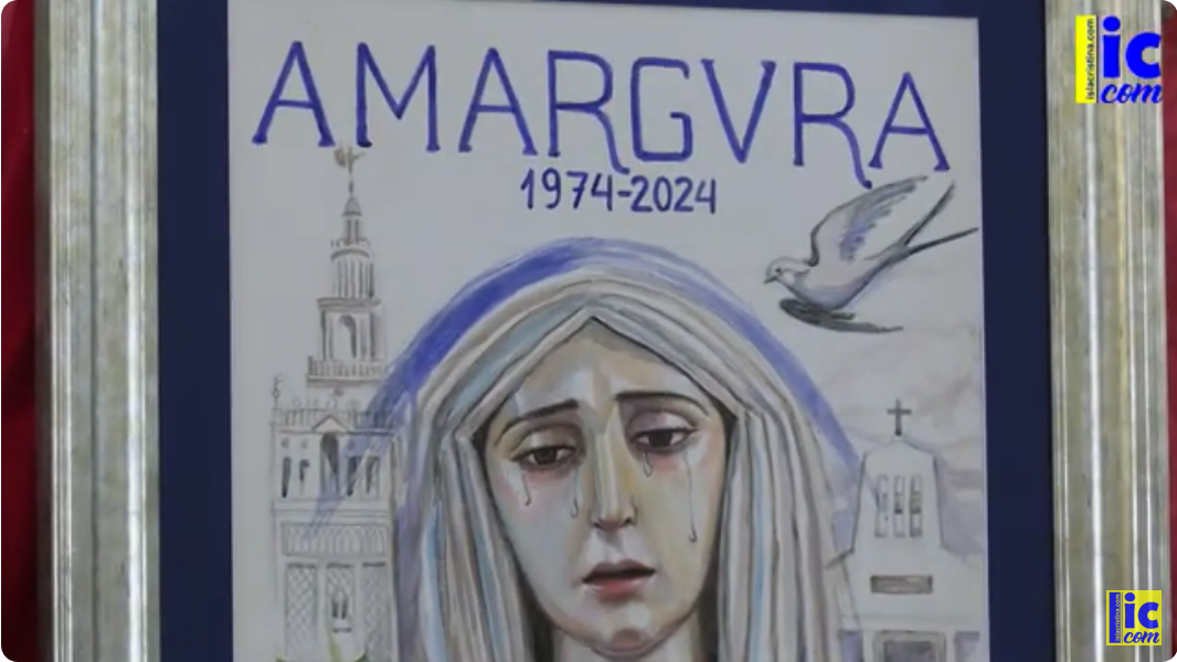 Video: Presentación Cartel conmemorativo y Exaltador del L Aniversario de la Virgen de la Amargura